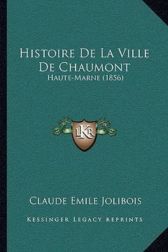 portada Histoire De La Ville De Chaumont: Haute-Marne (1856) (in French)