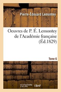 portada Oeuvres de P. E. Lemontey de L'Academie Francaise T06 (Litterature) (French Edition)