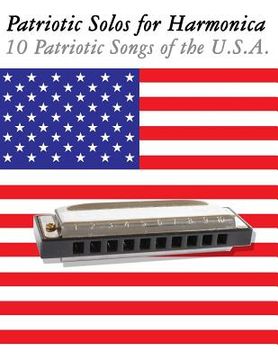 portada Patriotic Solos for Harmonica: 10 Patriotic Songs of the U.S.A. (in Standard Notation and Harmonica Tabs) (en Inglés)