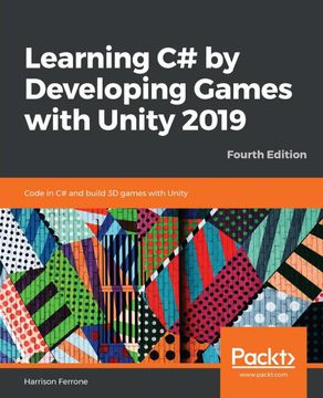 portada Learning c# by Developing Games With Unity 2019: Code in c# and Build 3d Games With Unity, 4th Edition (en Inglés)
