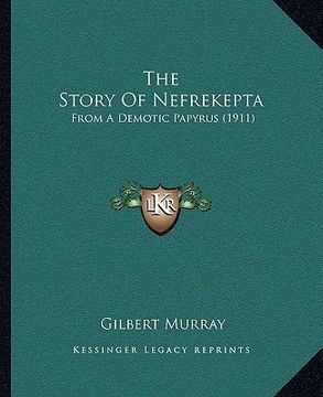 portada the story of nefrekepta: from a demotic papyrus (1911) (in English)