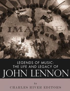 portada Legends of Music: The Life and Legacy of John Lennon (en Inglés)