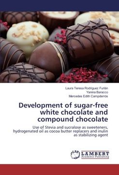 portada Development of sugar-free white chocolate and compound chocolate: Use of Stevia and sucralose as sweeteners, hydrogenated oil as cocoa butter replacers and inulin as stabilizing agent