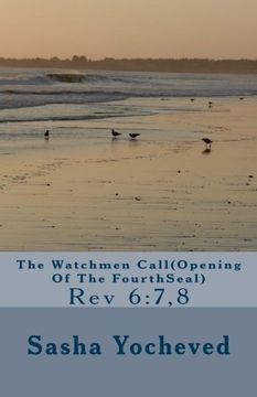 portada The Watchmen Call(Opening Of The FourthSeal): Rev 6:7,8