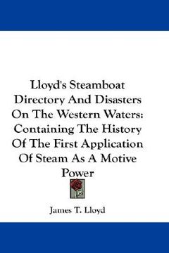 portada lloyd's steamboat directory and disasters on the western waters: containing the history of the first application of steam as a motive power (en Inglés)