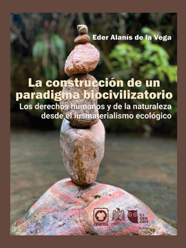 La construcción de un paradigma biocivilizatorio. Los derechos humanos y de la naturaleza desde el iusmaterialismo ecológico