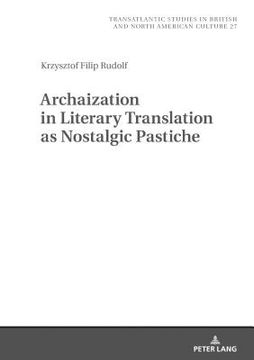 portada Archaization in Literary Translation as Nostalgic Pastiche (en Inglés)