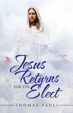 portada Jesus Returns for the Elect (en Inglés)