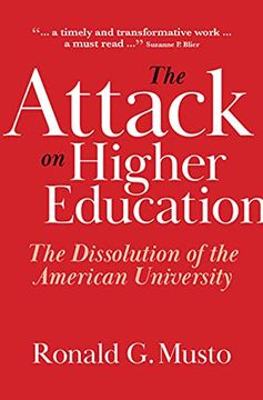 portada The Attack on Higher Education: The Dissolution of the American University (en Inglés)