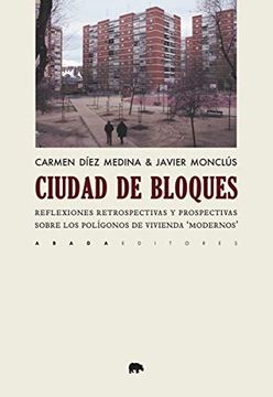 portada Ciudad de Bloques: Reflexiones Retrospectivas y Prospectivas Sobre los Polígonos de Vivienda "Modernos" (Lectura de Urbanismo)