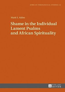 portada Shame in the Individual Lament Psalms and African Spirituality (African Theological Studies / Etudes Theologiques Africaines)
