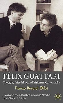 portada Félix Guattari: Thought, Friendship, and Visionary Cartography: 0 (en Inglés)