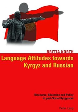 portada Language Attitudes Towards Kyrgyz and Russian: Discourse, Education and Policy in Post-Soviet Kyrgyzstan (en Inglés)
