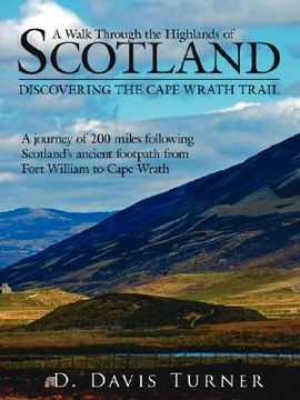portada a walk through the highlands of scotland: discovering the cape wrath trail. a journey of 200 miles following scotlands ancient footpath from fort wi (en Inglés)