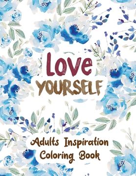 portada Love Yourself: Adults Inspiration Coloring Book, Designs for Adults Relaxation, Release Your Anger, Stress Relief Curse Words, Christ (en Inglés)