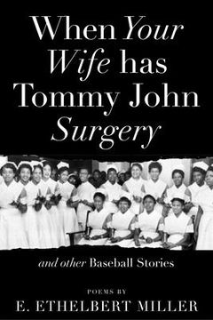 portada When Your Wife has Tommy John Surgery and Other Baseball Stories: Poems (en Inglés)