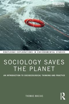 portada Sociology Saves the Planet: An Introduction to Socioecological Thinking and Practice (Routledge Explorations in Environmental Studies) 
