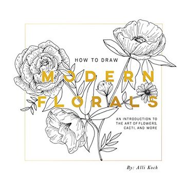 portada How to Draw Modern Florals: An Introduction to the Art of Flowers, Cacti, and More (en Inglés)