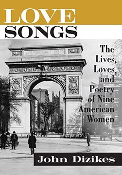 portada Love Songs: The Lives, Loves, and Poetry of Nine American Women (en Inglés)