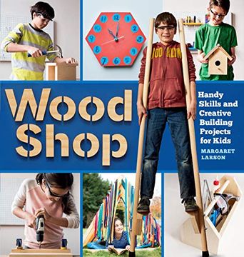 portada Wood Shop: Handy Skills and Creative Building Projects for Kids (en Inglés)