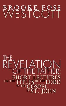 portada revelation of the father: short lectures on the titles of the lord in the gospel of st. john (en Inglés)