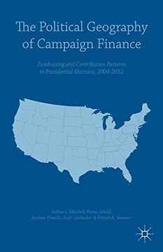 portada The Political Geography of Campaign Finance: Fundraising and Contribution Patterns in Presidential Elections, 2004-2012