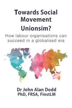 portada Towards Social Movement Unionism?: How Labour Organisations Can Succeed in a Globalised Era (en Inglés)