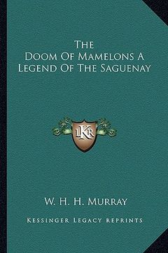 portada the doom of mamelons a legend of the saguenay (en Inglés)