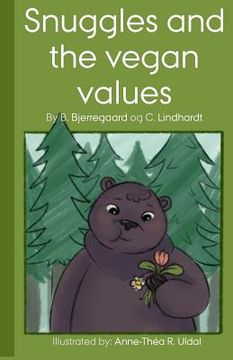 portada Snuggles and the vegan values: [Illustrated (in black and white) by: Anne-Théa R. Uldal] (en Inglés)