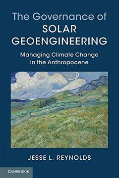 portada The Governance of Solar Geoengineering: Managing Climate Change in the Anthropocene 