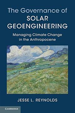 portada The Governance of Solar Geoengineering: Managing Climate Change in the Anthropocene (en Inglés)