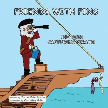 portada Friends With Fins: The Fish Capturing Pirate (en Inglés)