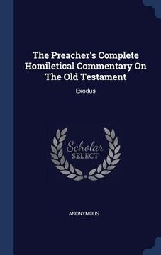 portada The Preacher's Complete Homiletical Commentary On The Old Testament: Exodus
