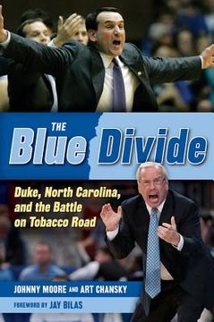 portada The Blue Divide: Duke, North Carolina, and the Battle on Tobacco Road (en Inglés)