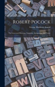 portada Robert Pocock: The Gravesend Historian, Naturalist, Antiquarian, and Printer (in English)