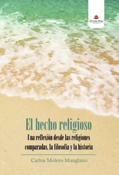 portada El Hecho Religioso. Una Reflexion Desde las Religiones Compardas, la Filosofia y la Historia (in Spanish)