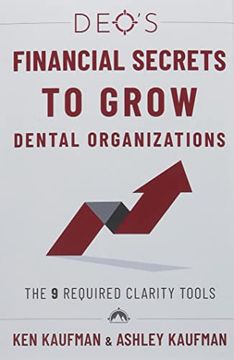 portada Deo's Financial Secrets to Grow Dental Organizations: The 9 Required Clarity Tools (en Inglés)