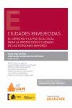 portada Ciudades Envejecidas: El Derecho y la Política Local Para la Protección y Cuidado de las Personas Mayores. (Papel + Digital)