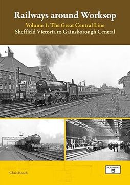 portada Railways Around Worksop Volume 1: The Great Central Line