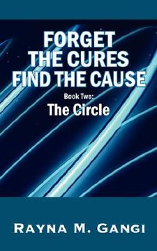 portada forget the cures, find the cause: book two- the circle (en Inglés)