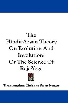 portada the hindu-aryan theory on evolution and involution: or the science of raja-yoga (in English)