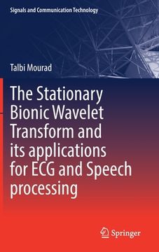 portada The Stationary Bionic Wavelet Transform and Its Applications for ECG and Speech Processing (in English)