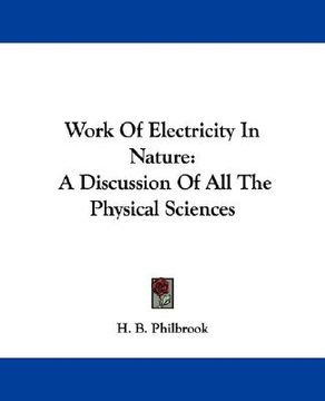 portada work of electricity in nature: a discussion of all the physical sciences (in English)