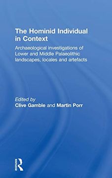 portada Hominid Individual in Context: Archaeological Investigations of Lower and Middle Palaeolithic Landscapes, Locales and Artefacts (in English)