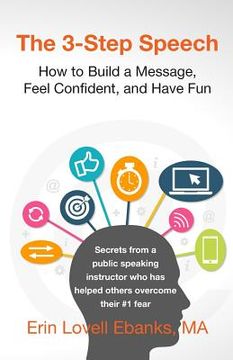 portada The 3-Step Speech: How to Build a Message, Feel Confident, and Have Fun (en Inglés)