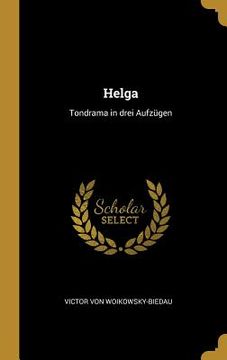 portada Helga: Tondrama in drei Aufzügen (en Alemán)