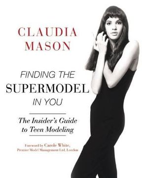 portada Finding the Supermodel in You: The Insider's Guide to Teen Modeling