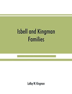 portada Isbell and Kingman Families; Some Records of Robert Isbell and Henry Kingman and Their Descendants (en Inglés)