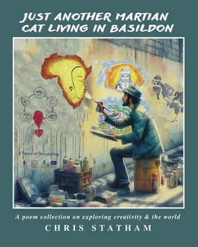 portada Just Another Martian Cat Living In Basildon: A Poetry Collection On Exploring Creativity & The World (en Inglés)
