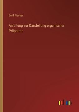portada Anleitung zur Darstellung organischer Präparate (in German)